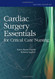 Cardiac Surgery Essentials For Critical Care Nursing
