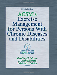 Acsm's Exercise Management For Persons With Chronic Diseases And Disabilities