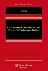 Employment Discrimination by Joseph A. Seiner