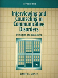 Interviewing And Counseling In Communicative Disorders by Kenneth Shipley