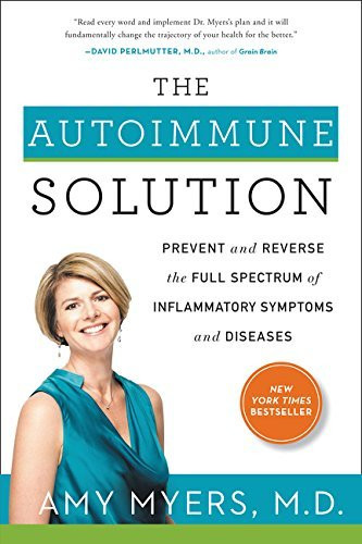 The Autoimmune Solution Prevent And Reverse The Full Spectrum Of Inflammatory