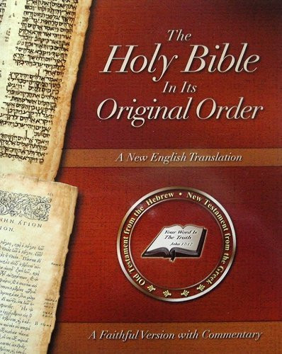 Holy Bible In Its Original Order - A Faithful Version With Commentary - -