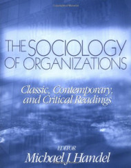 The Sociology Of Organizations Classic Contemporary And Critical Readings