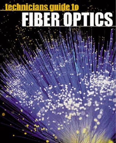 Technician's Guide To Fiber Optics