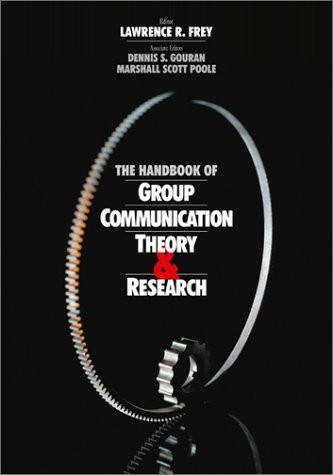 The Handbook Of Group Communication Theory And Research