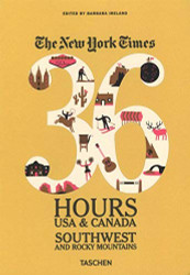 The New York Times: 36 Hours USA & Canada Southwest & Rocky Mountains