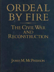 Ordeal By Fire: The Civil War and Reconstruction