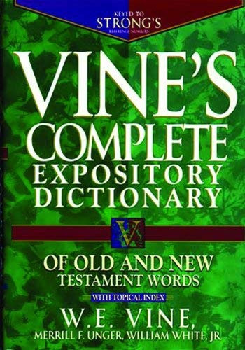 Vine's Complete Expository Dictionary Of Old And New Testament Words