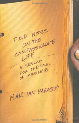Field Notes On The Compassionate Life