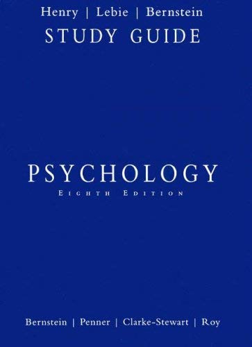 Study Guide For Bernstein/Penner/Clarke-Stewart/Roy's Psychology