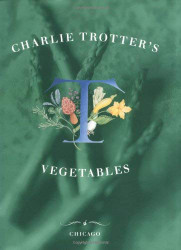 Charlie Trotter's Vegetables