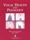 Vocal Health And Pedagogy
