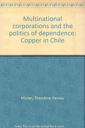 Multinational Corporations And The Politics Of Dependence