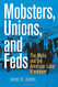 Mobsters Unions And Feds