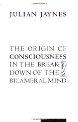 Origin Of Consciousness In The Breakdown Of The Bicameral Mind