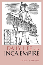 Daily Life In The Inca Empire