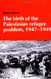 Birth Of The Palestinian Refugee Problem Revisited