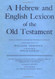 Hebrew And English Lexicon Of The Old Testament