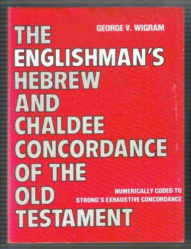 Englishman's Hebrew And Chaldee Concordance Of The Old Testament