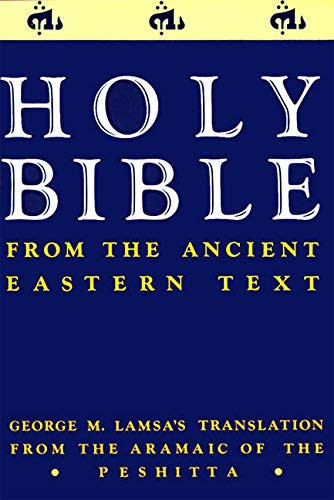 Holy Bible From The Ancient Eastern Text George Mlamsa's Translation From