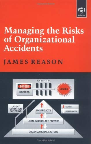 Managing The Risks Of Organizational Accidents