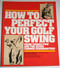 How to perfect your golf swing