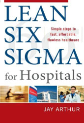 Lean Six Sigma For Hospitals
