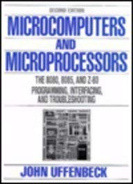 Microcomputers And Microprocessors The 8080 8085 And Z-80 Programming Interfacing And Troubleshooting