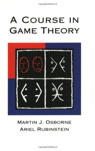 A Course In Game Theory by Martin J Osborne