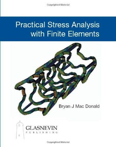 Practical Stress Analysis With Finite Elements