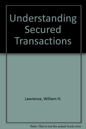 Understanding Secured Transactions By William Lawrence