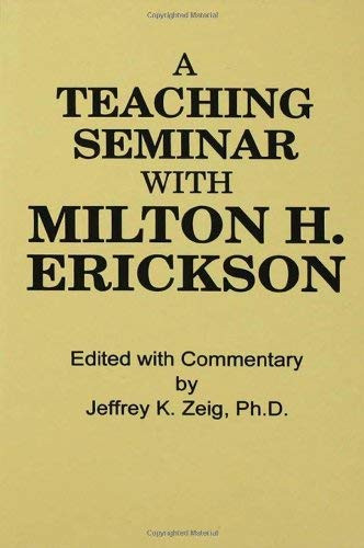 Teaching Seminar With Milton H Erickson