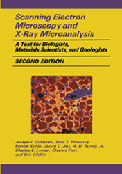 Scanning Electron Microscopy And X-Ray Microanalysis  by Joseph Goldstein