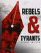 Rebels and Tyrants