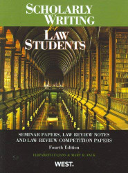 Scholarly Writing For Law Students Seminar Papers Law Review Notes And Law Review Competition Papers