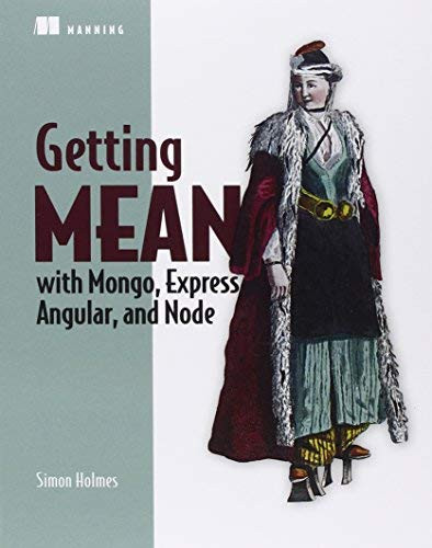 Getting MEAN with Mongo Express Angular and Node