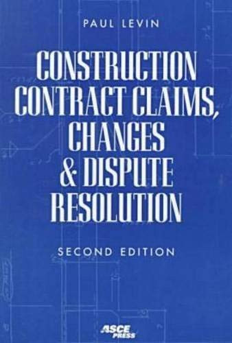 Construction Contract Claims Changes And Dispute Resolution