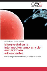 Misoprostol en la interrupcion temprana del embarazo en adolescentes
