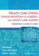 Health Care System Transformation For Nursing And Health Care Leaders