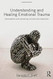 Understanding And Healing Emotional Trauma