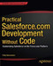 Practical Salesforce.Com Development Without Code