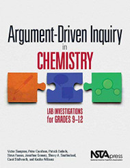 Argument-Driven Inquiry in Chemistry Lab Investigations for Grades 9-12 -