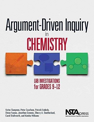 Argument-Driven Inquiry in Chemistry Lab Investigations for Grades 9-12 -