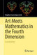 Art Meets Mathematics in the Fourth Dimension