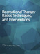 Recreational Therapy Basics Techniques and Interventions