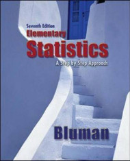 Elementary Statistics A Step-By-Step Approach  by Allan G Bluman