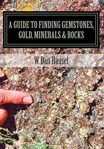 Guide To Finding Gemstones Gold Minerals And Rocks