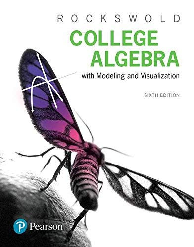 College Algebra With Modeling And Visualization