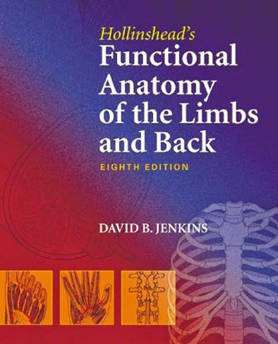 Hollinshead's Functional Anatomy Of The Limbs And Back
