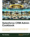 Salesforce CRM Admin Cookbook